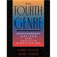 The Fourth Genre: Contemporary Writers Of/on Creative Nonfiction