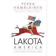 Lakota America 9780300215953