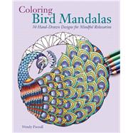 Coloring Bird Mandalas 30 Hand-drawn Designs for Mindful Relaxation 9781612435954