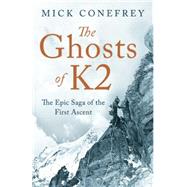 The Ghosts of K2 The Epic Saga of the First Ascent 9781780745954