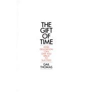 The Gift of Time: How Delegation Can Give You Space to Succeed 9780857085955
