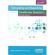 Calculating and Reporting Healthcare Statistics 9781584265955