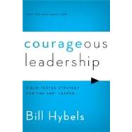 Courageous Leadership: Field-tested Strategy for the 360 Degree Leader 9780310495956