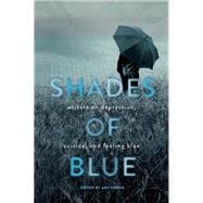Shades of Blue Writers on Depression, Suicide, and Feeling 