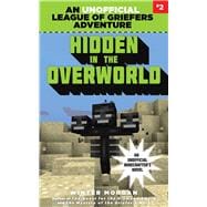 Hidden in the Overworld: League of Griefers, Book Two 9781634505956