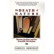 The Death of Nature: Women, Ecology, and the Scientific Revolution 9780062505958