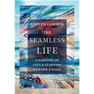 The Seamless Life 9780830845958