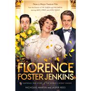 Florence Foster Jenkins The Inspiring True Story of the World's Worst Singer 9781250115959