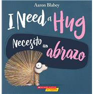I Need A Hug / Necesito un abrazo 9781338565959