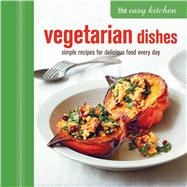 Vegetarian Dishes: Simple Recipes for Delicious Food Every Day 9781849755962
