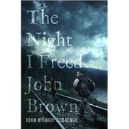 The Night I Freed John Brown 9781940425962