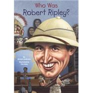 Who Was Robert Ripley? 9780606365963