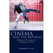 Cinema and the Republic: Filming on the Margins in Contemporary France 9780708325964