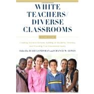 White Teachers / Diverse Classrooms: Creating Inclusive Schools, Building on Students' Diversity, and Providing True Educational Equity 9781579225964