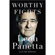 Worthy Fights A Memoir of Leadership in War and Peace 9781594205965