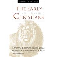 The Early Christians: In Their Own Words 9780874865967
