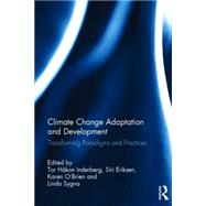 Climate Change Adaptation and Development: Transforming Paradigms and Practices 9781138025967
