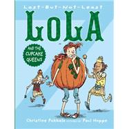Last-but-not-least Lola and the Cupcake Queens 9781620915967