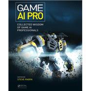 Game AI Pro: Collected Wisdom of Game AI Professionals 9781466565968
