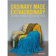 Ordinary Made Extraordinary 9780224095969
