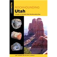 Rockhounding Utah 9781493045969