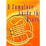 A Complete Guide to Brass: Instruments and Techniques 9780028645971