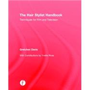 The Hair Stylist Handbook: Techniques for Film and Television 9781138675971