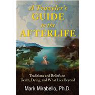 A Traveler's Guide to the Afterlife 9781620555972