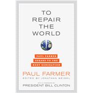 To Repair the World: Paul Farmer Speaks to the Next Generation 9780520275973