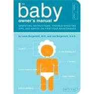 The Baby Owner's Manual: Operating Instructions, Trouble-shooting Tips, and Advice on First-year Maintenance 9781594745973