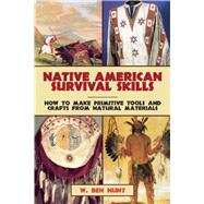 Native American Survival Skills: How to Make Primitive Tools and Crafts from Natural Materials 9781629145976