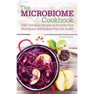 The Microbiome Cookbook 150 Delicious Recipes to Nourish your Microbiome and Restore your Gut Health 9781612435978