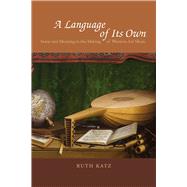 Language of Its Own : Sense and Meaning in the Making of Western Art Music 9780226425979