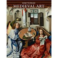 How to Read Medieval Art 9781588395979