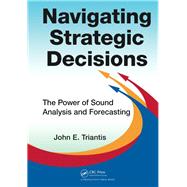 Navigating Strategic Decisions 9781466585980