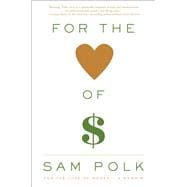 For the Love of Money A Memoir 9781476785981