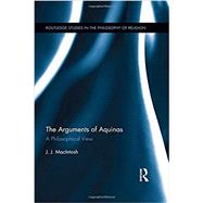 The Arguments of Aquinas: A Philosophical View 9781848935983