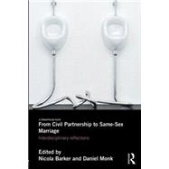 From Civil Partnerships to Same-Sex Marriage: Interdisciplinary Reflections 9781138855984