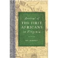 Arrival of the First Africans in Virginia 9781467145985
