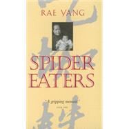 Spider Eaters - A Memoir 9780520215986