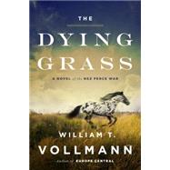 The Dying Grass A Novel of the Nez Perce War 9780670015986