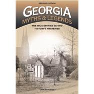 Georgia Myths and Legends: The True Stories Behind History’s Mysteries 9781493015986