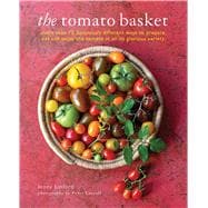 The Tomato Basket: A Celebration of the Pick of the Crop 9781849755986