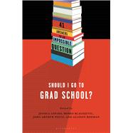 Should I Go to Grad School? 41 Answers to An Impossible Question 9781620405987