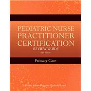 Pediatric Nurse Practitioner Certification Review Guide 9780763775988