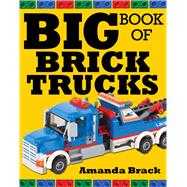 Big Book of Brick Trucks 9781632205988