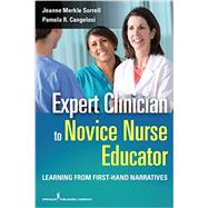 Expert Clinician to Novice Nurse Educator: Learning from First-hand Narratives 9780826125989