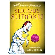 Will Shortz Presents Serious Sudoku 200 Hard Puzzles 9781250055989