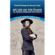 My Life on the Plains 9780486835990