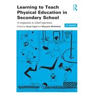 Learning to Teach Physical Education in the Secondary School: A Companion to School Experience 9781138785991